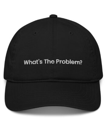 Dad hat - What's The Problem?