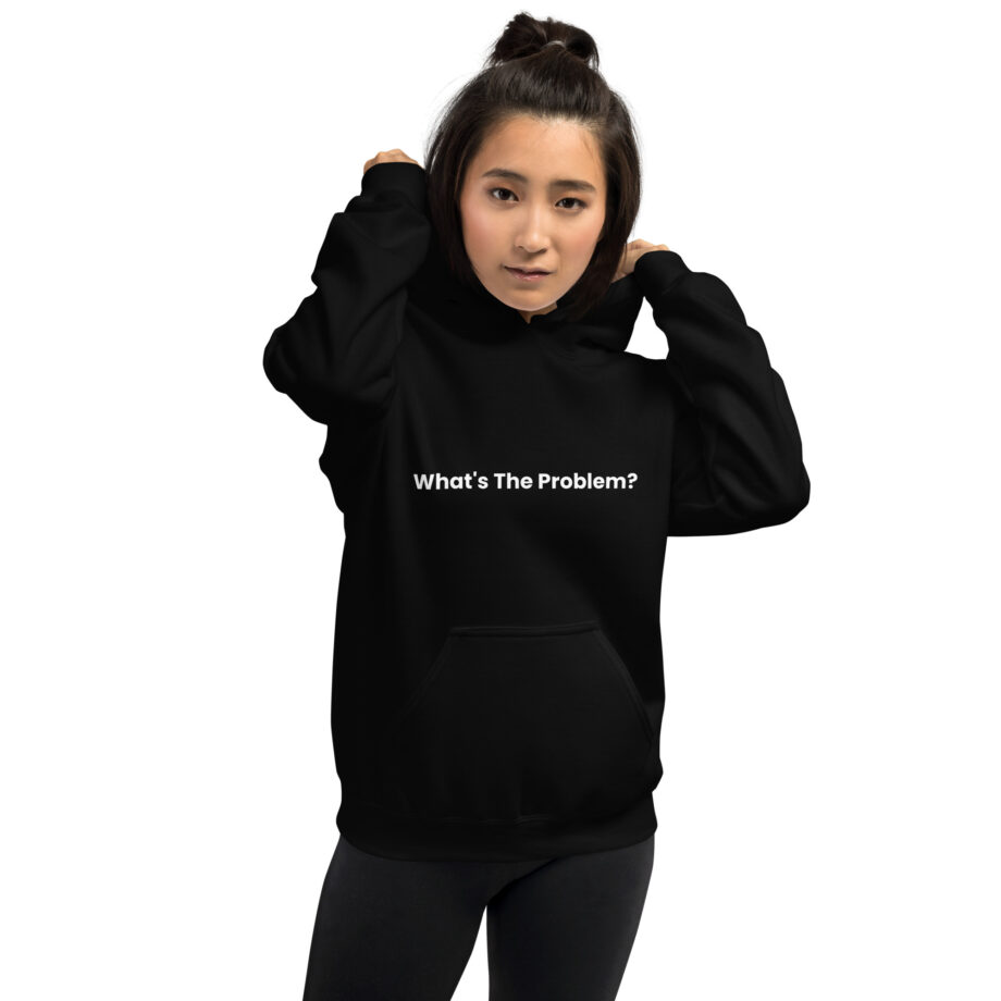 What's The Problem? Hoodie