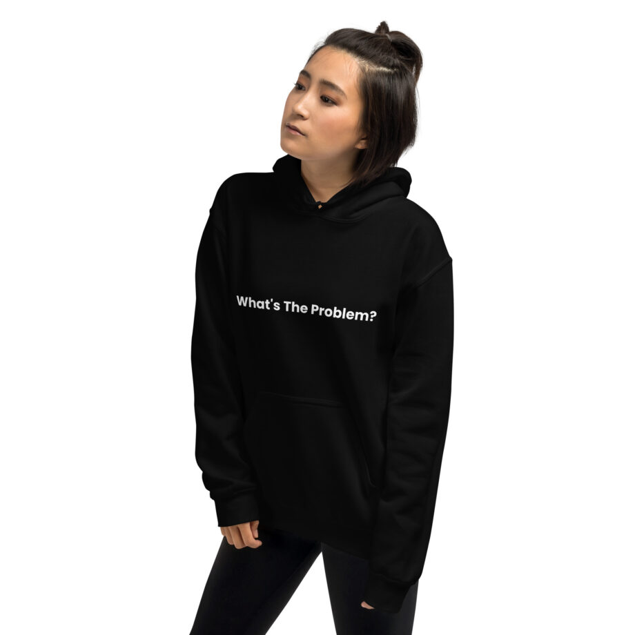 What's The Problem? Hoodie